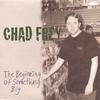 CHAD FREY: The Beginning Of Something Big
