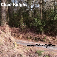 Chad Knight : Seems Like a Lifetime