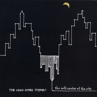 THE CHAD SIPES STEREO: The Soft Center Of The City