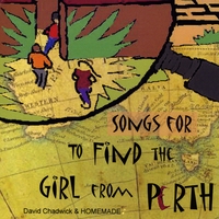David Chadwick & Homemade : Songs for To Find the Girl from Perth