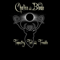 Chalice & Blade : Tapestry, Toil & Trouble