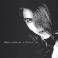 Chantal Chamberland : This is Our Time