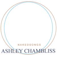 Ashley Chambliss : nakedsongs