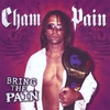 CHAM PAIN: Bring The Pain