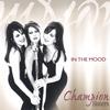 CHAMPION SISTERS: In The Mood