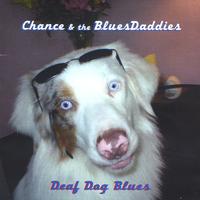 CHANCE & THE BLUESDADDIES: Deaf Dog Blues