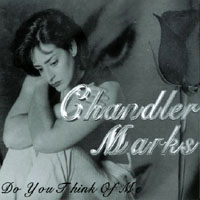 CHANDLER MARKS: Do You Think Of Me
