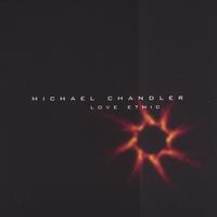 Michael Chandler : Love Ethic