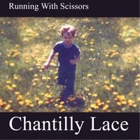 Chantilly Lace : Running With Scissors