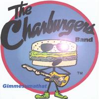 THE CHARBURGERS BAND: Gimmesumathat