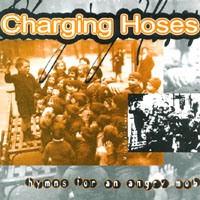 Charging Hoses : Hymns For An Angry Mob