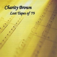 Charity Brown : Lost Tapes of 79'