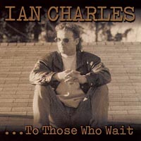 Ian Charles : ...To Those Who Wait (reissued)