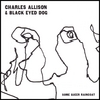 CHARLES ALLISON AND BLACK EYED DOG: Some Queer Raincoat