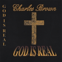 Charles Brown : GOD IS REAL