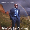 CHARLES "CC" CARTER: With My Whole Heart
