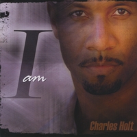 CHARLES HOLT PRERELEASE: I Am