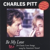 CHARLES PITT: Be My Love