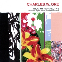 Charles W. Ore : From My Perspective