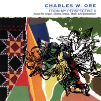 Charles W. Ore : From My Perspective II