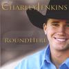 CHARLEY JENKINS: Round Here