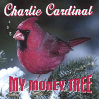 Charlie Cardinal : My Money Tree