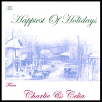 Charlie & Celia : The Happiest of Holidays