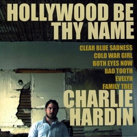 Charlie Hardin : Hollywood Be Thy Name