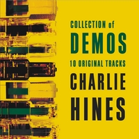 CHARLIE HINES: COD - Collection Of Demos