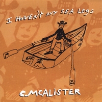 Charlie McAlister : I Haven't Any Sea Legs