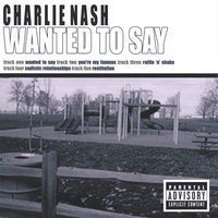 CHARLIE NASH: Wanted To Say EP