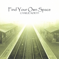 Charlie North : Find Your Own Space