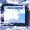 CHARLIE RUSSELL: Playing In The Sky Room