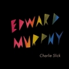 CHARLIE SLICK: Edward Murphy