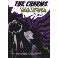 The Charms : Easy Trouble: A Bird's Eye View of a DIY Band
