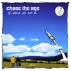 CHASE THE AGE: Where We Are
