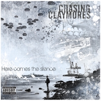 CHASING CLAYMORES: Here Comes the Silence