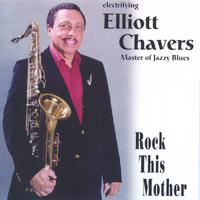 ELLIOTT CHAVERS: Rock This Mother