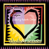 Bobby Chavez And Corazon : Mucho Corazon