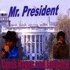 Cyrus Hayes & Lady Lee: Mr. President
