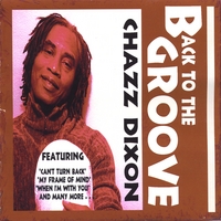 Chazz Dixon : Back To The Groove
