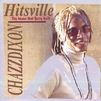Chazz Dixon : Hitsville...the House That Berry Built