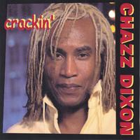 CHAZZ DIXON : CRACKIN'