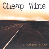 Cheap Wine : A Better Place
