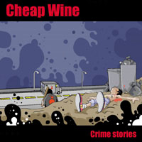 Cheap Wine : Crime stories