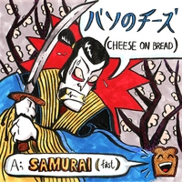Cheese On Bread : Samurai (Single)
