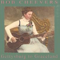 Bob Cheevers : Gettysburg To Graceland
