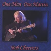 Bob Cheevers : One Man One Martin