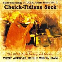 Cheik-Tidiane Seck : West African Music Meets Jazz (Ethnomusicology @UCLA Artist Series Vol. 2)