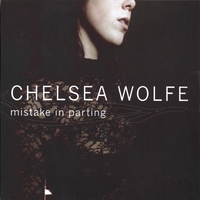Chelsea Wolfe : Mistake in Parting